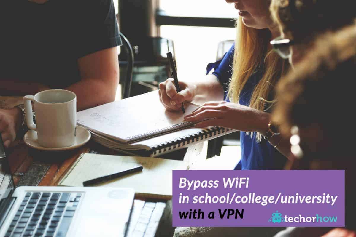 bypass-school-wifi-with-a-vpn-techorhow