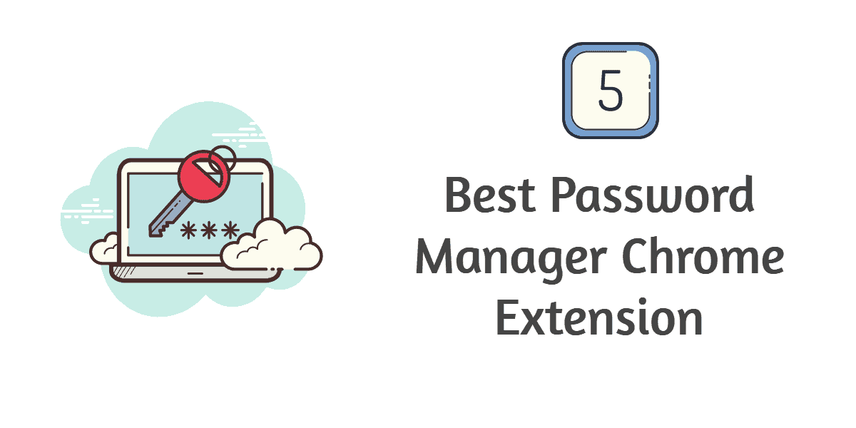 5 Best Password Manager Chrome Extension For Windows 10