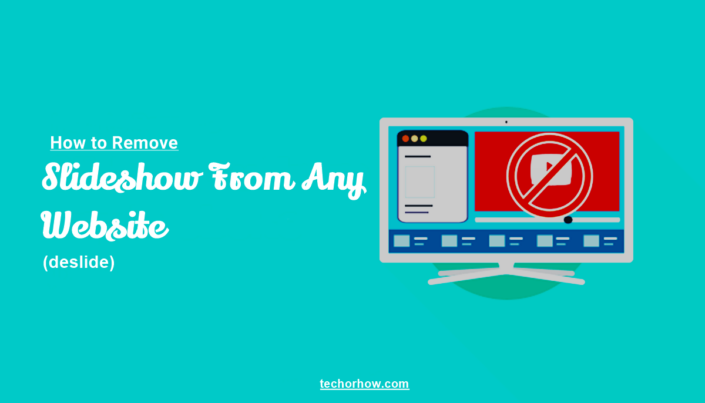 Deslide: How to Remove Slideshow from Any websites | Techorhow