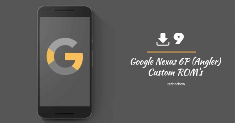 9 Best Custom ROM for Google Nexus 6P Angler (2020)