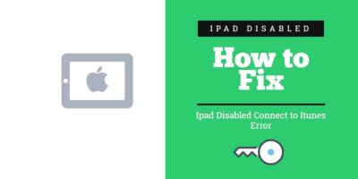 How to Fix iPad Disabled Connect to iTunes Error in 2020