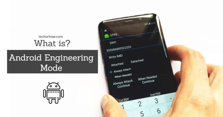 What is Android Engineering Mode or service Mode