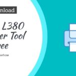Download Epson L380 Resetter Tool Free in 2021